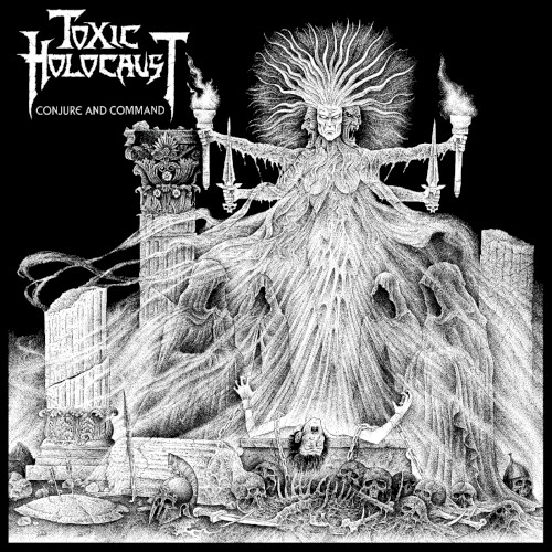 Toxic Holocaust - Conjure and Command